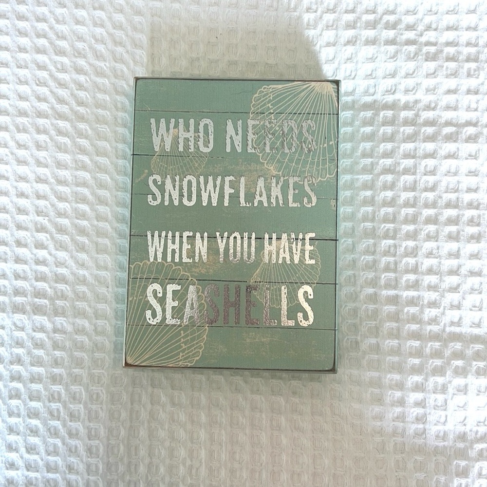 Who Needs Snowflakes When You Have Seashells Sign